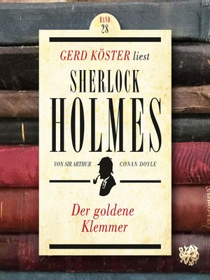 cover image of Der goldene Klemmer--Gerd Köster liest Sherlock Holmes, Band 28